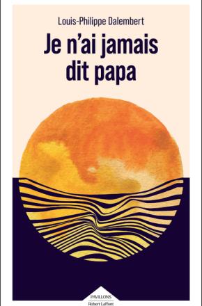 je_n'ai_jamais_dit_papa_robert_laffont