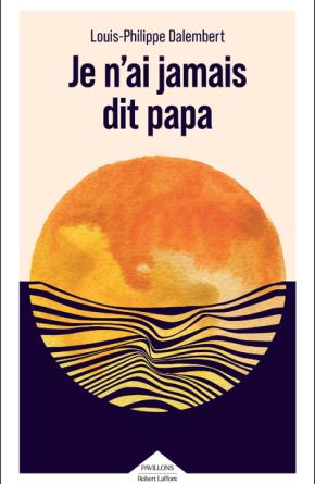 je_n'ai_jamais_dit_papa_robert_laffont